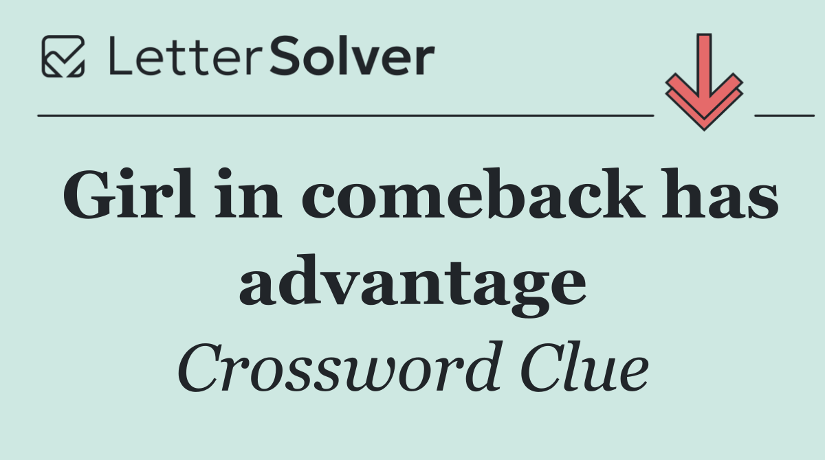 Girl in comeback has advantage