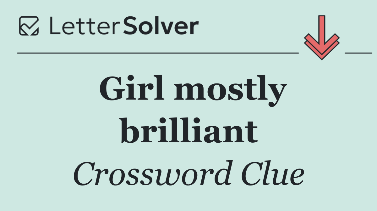 Girl mostly brilliant