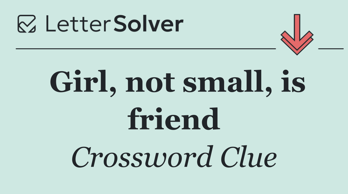 Girl, not small, is friend