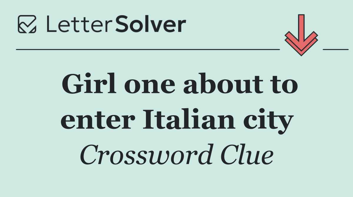 Girl one about to enter Italian city