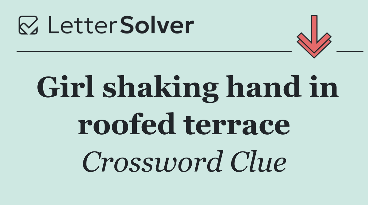 Girl shaking hand in roofed terrace