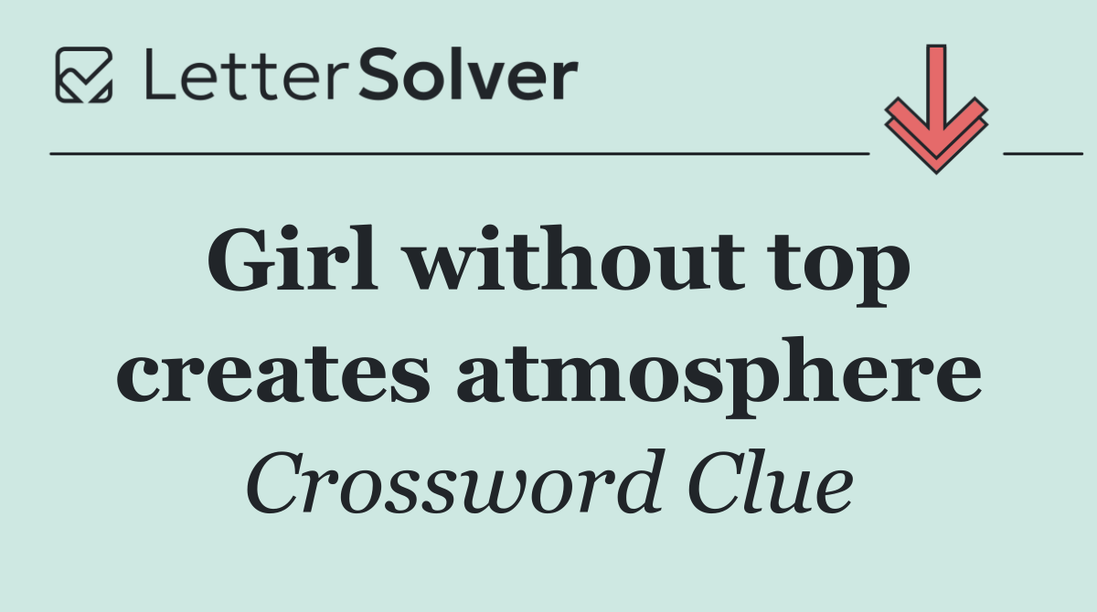 Girl without top creates atmosphere