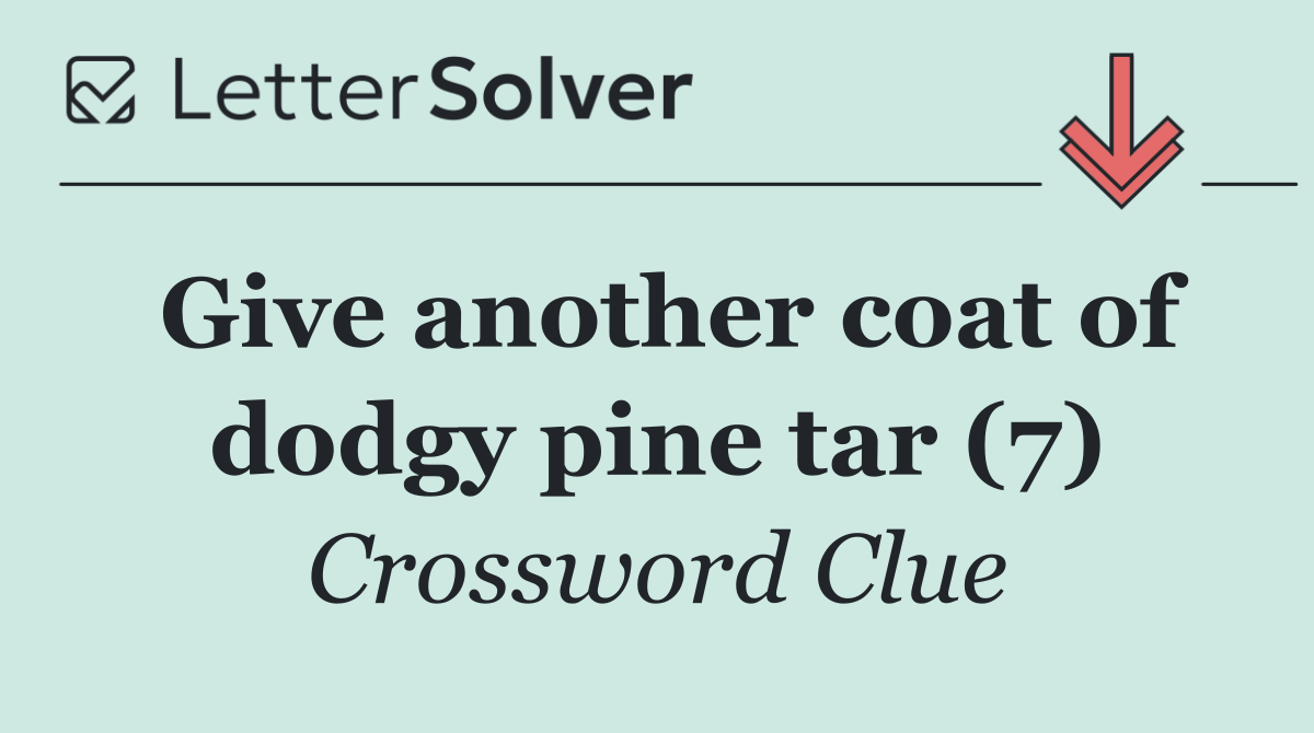 Give another coat of dodgy pine tar (7)