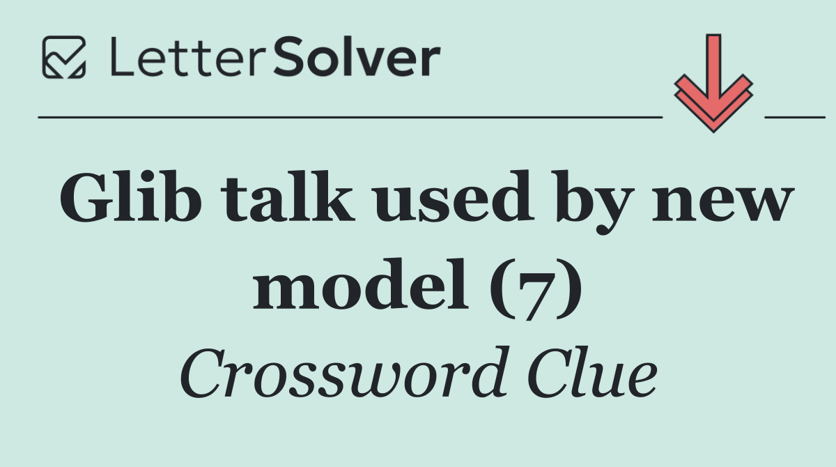 Glib talk used by new model (7)