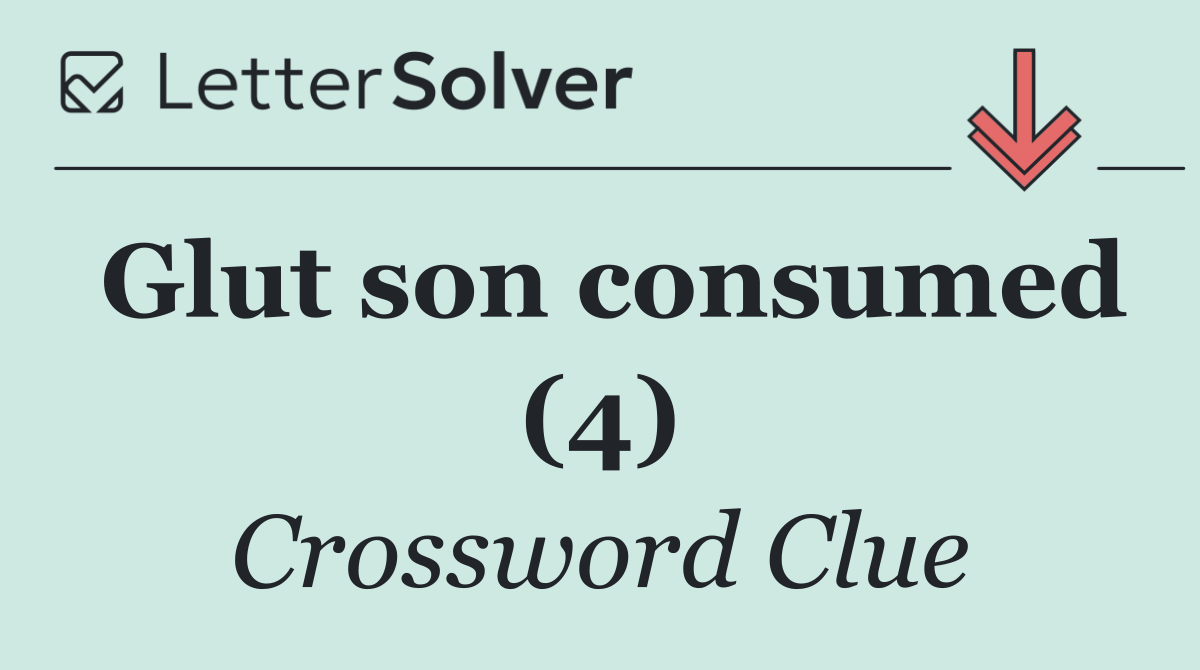 Glut son consumed (4)
