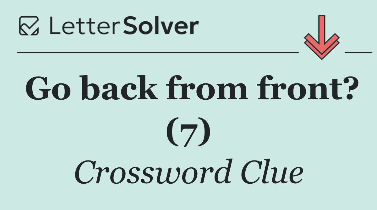 Go back from front? (7)