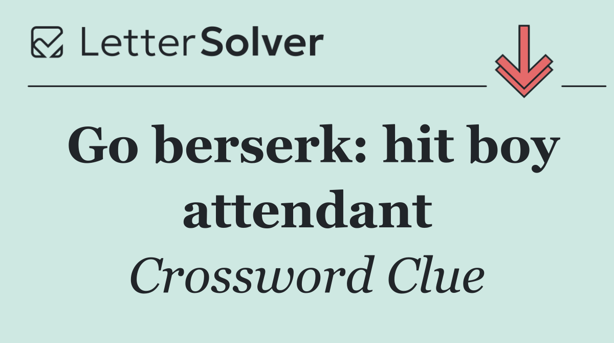 Go berserk: hit boy attendant