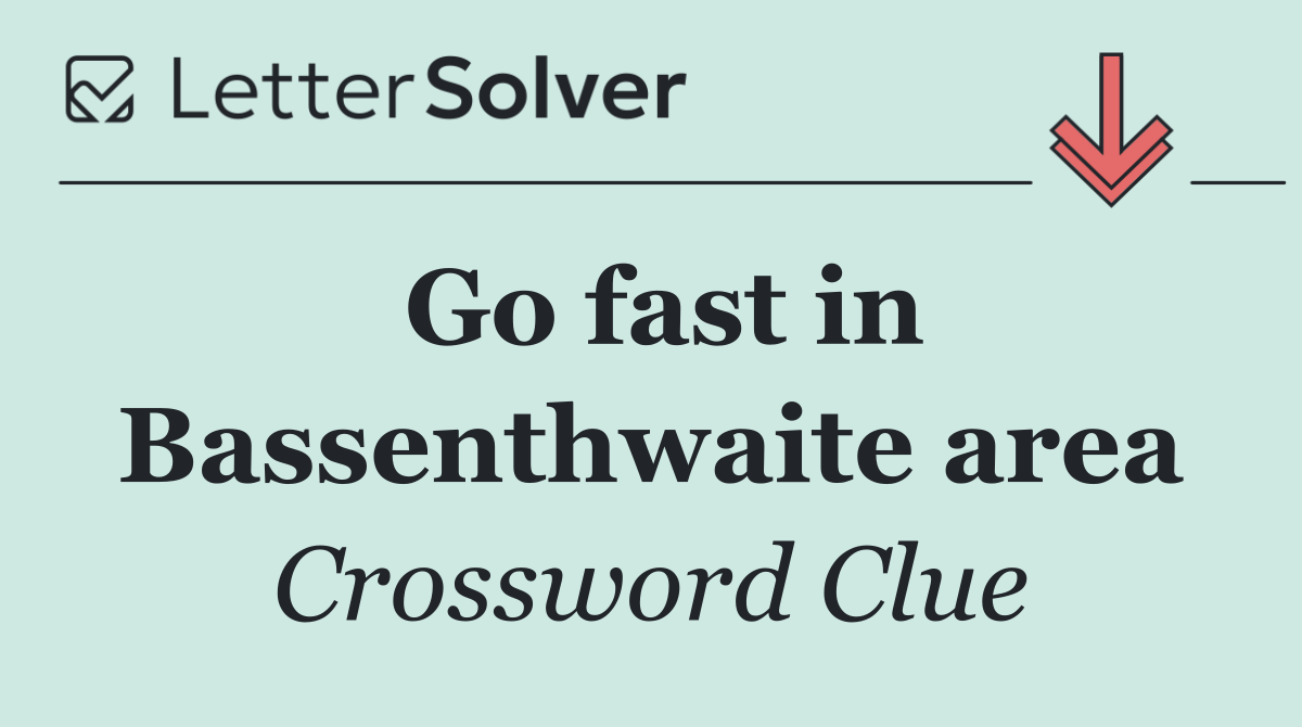 Go fast in Bassenthwaite area