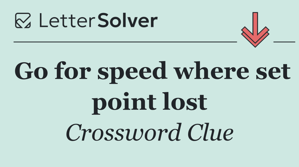 Go for speed where set point lost
