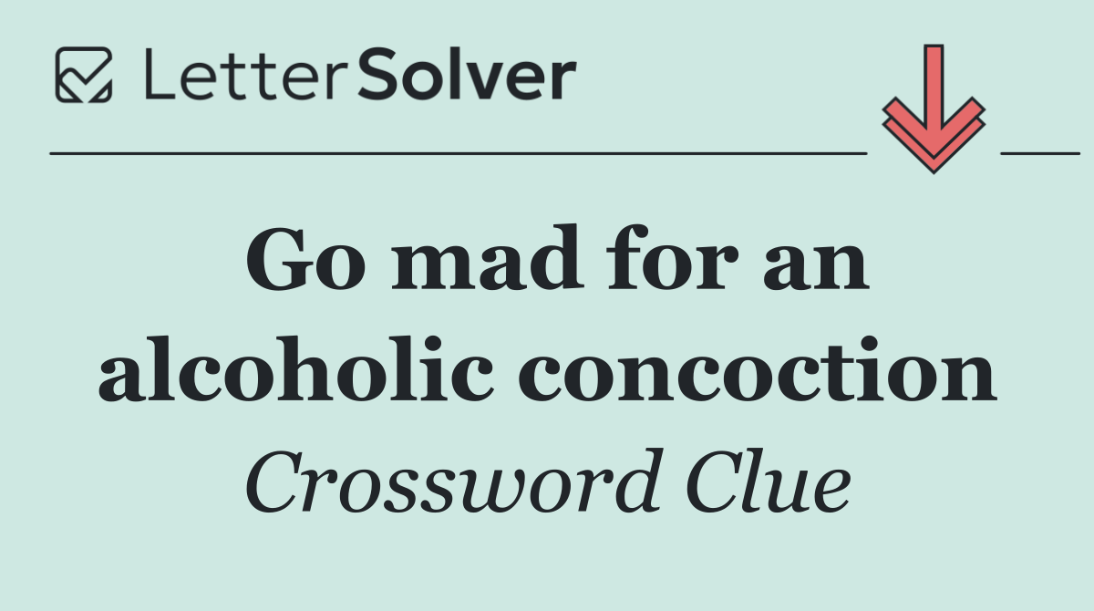 Go mad for an alcoholic concoction