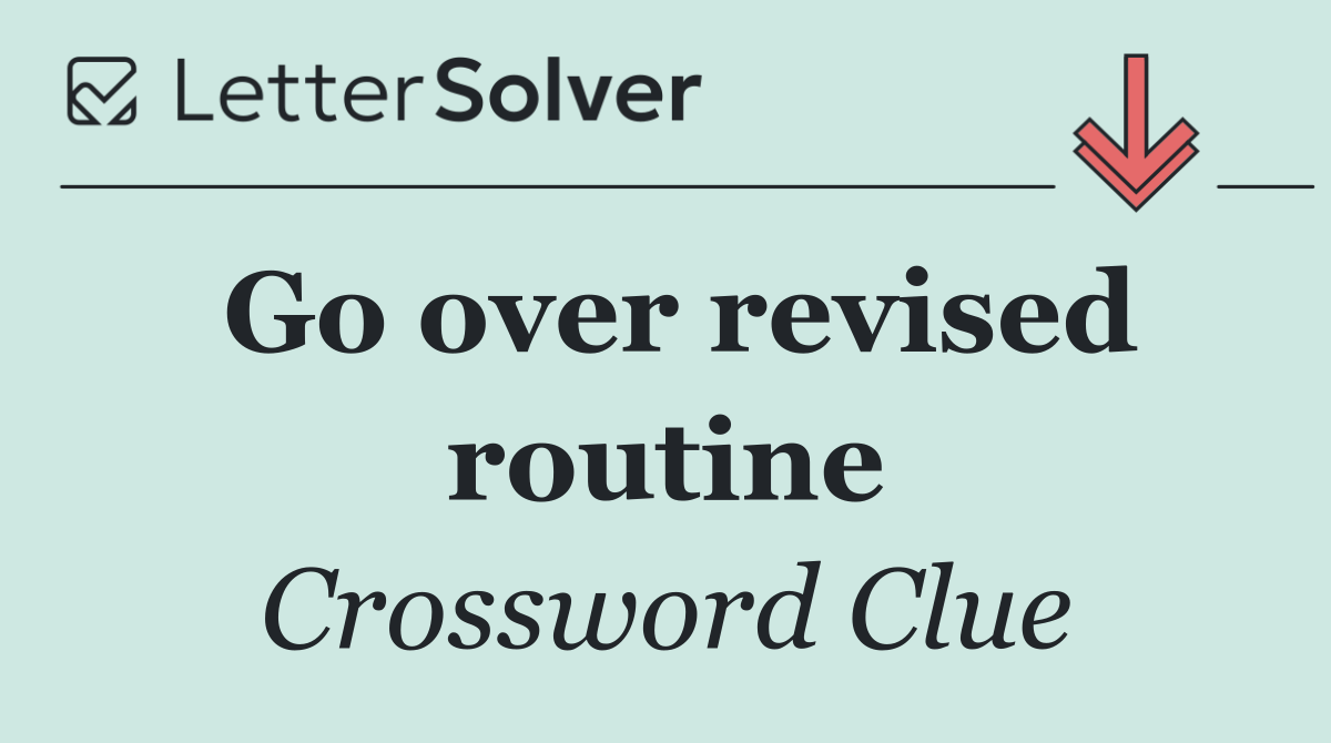Go over revised routine