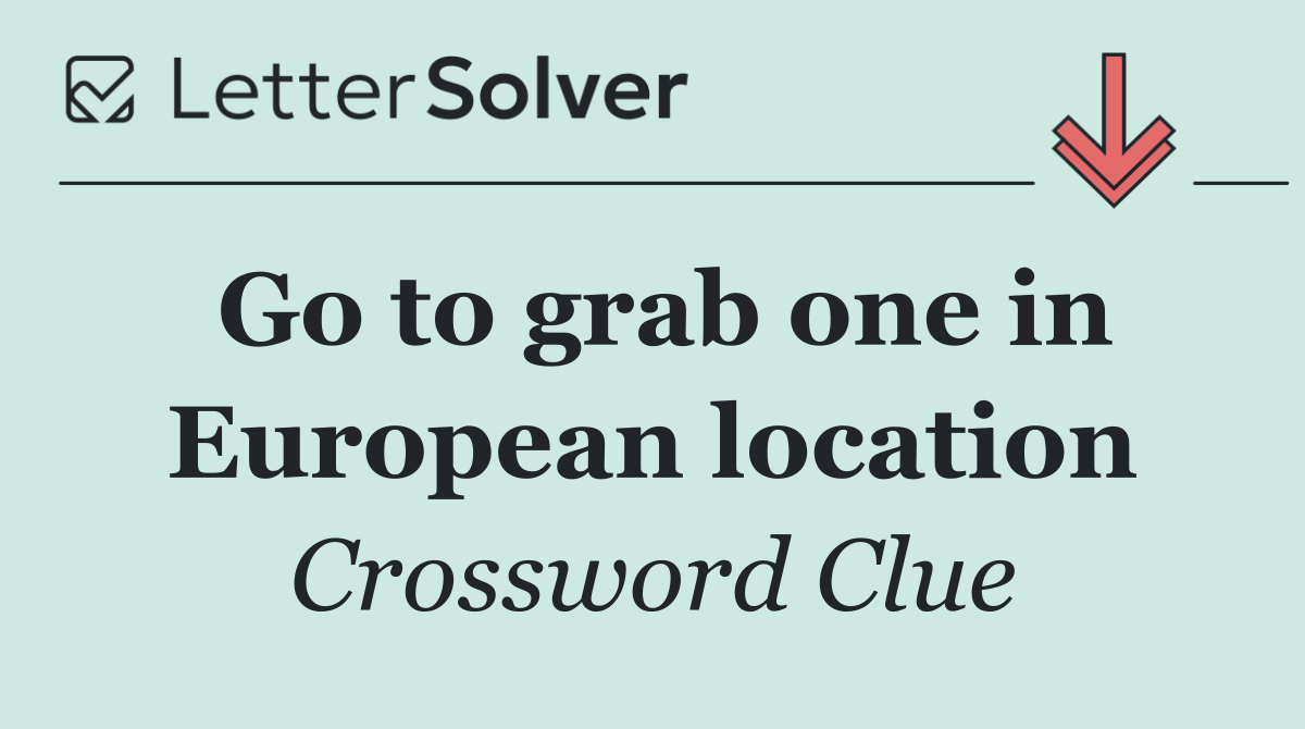 Go to grab one in European location