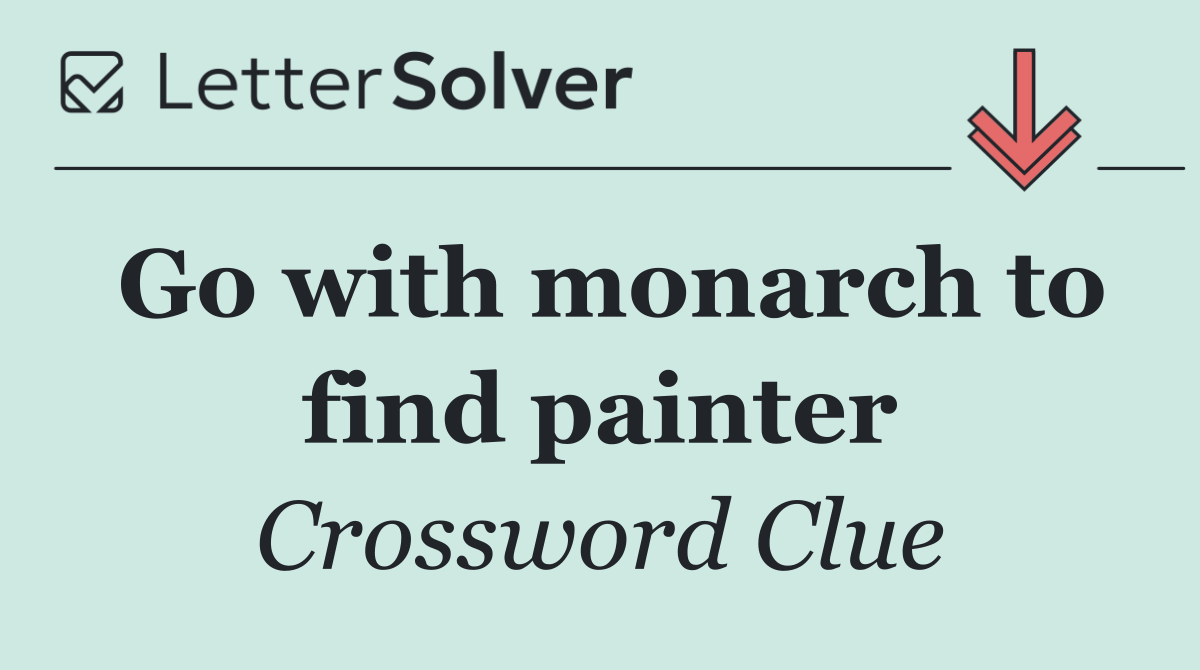 Go with monarch to find painter