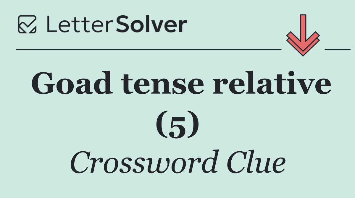 Goad tense relative (5)