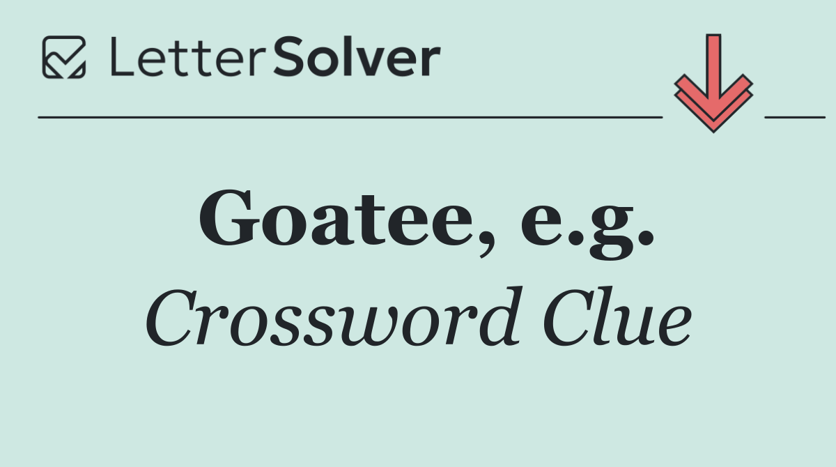 Goatee, e.g.