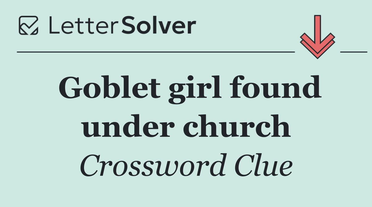 Goblet girl found under church