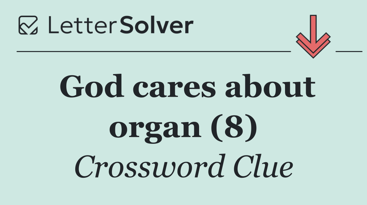 God cares about organ (8)