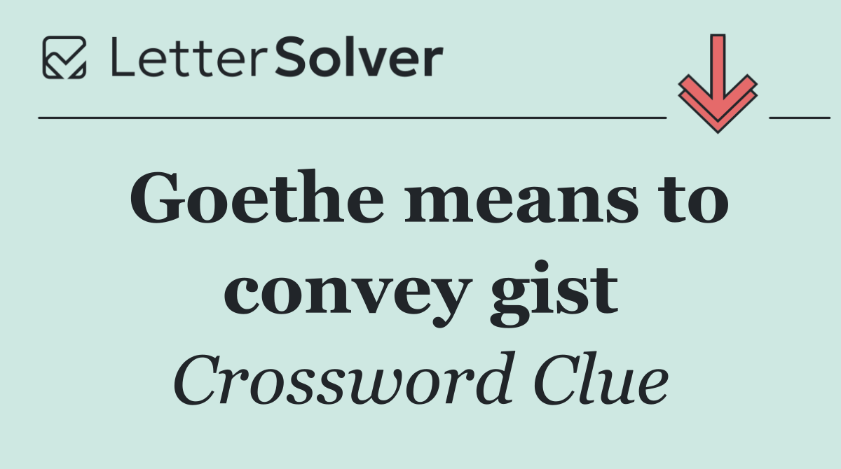 Goethe means to convey gist
