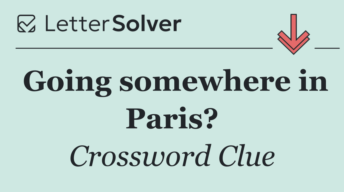 Going somewhere in Paris?