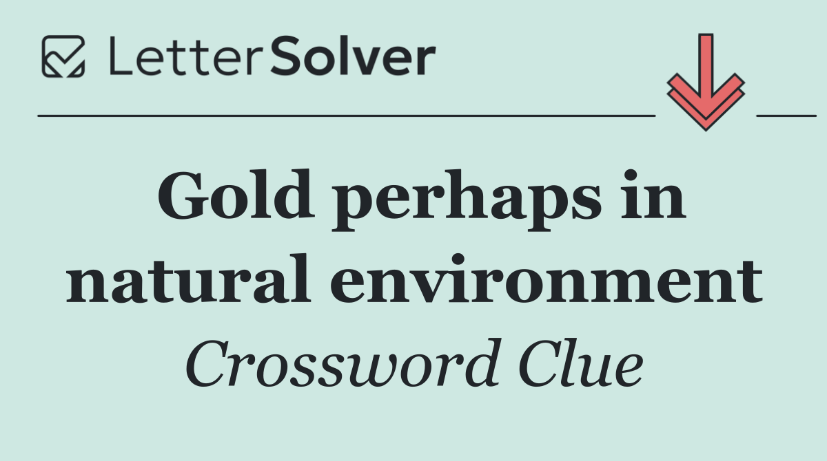 Gold perhaps in natural environment