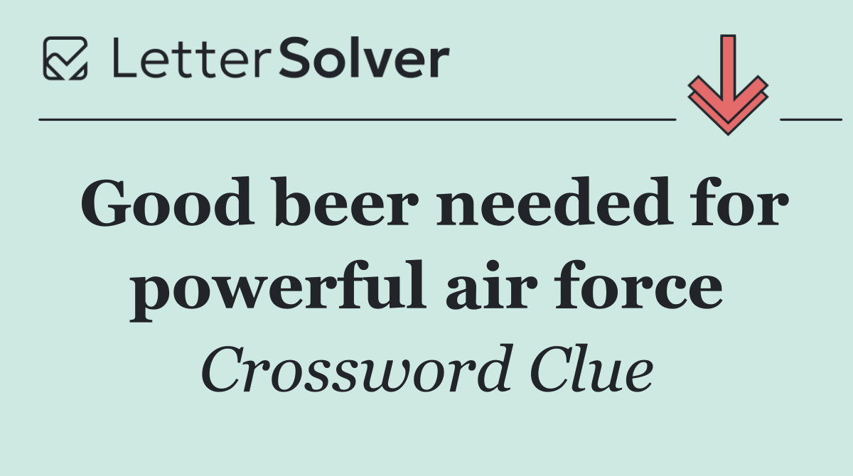 Good beer needed for powerful air force