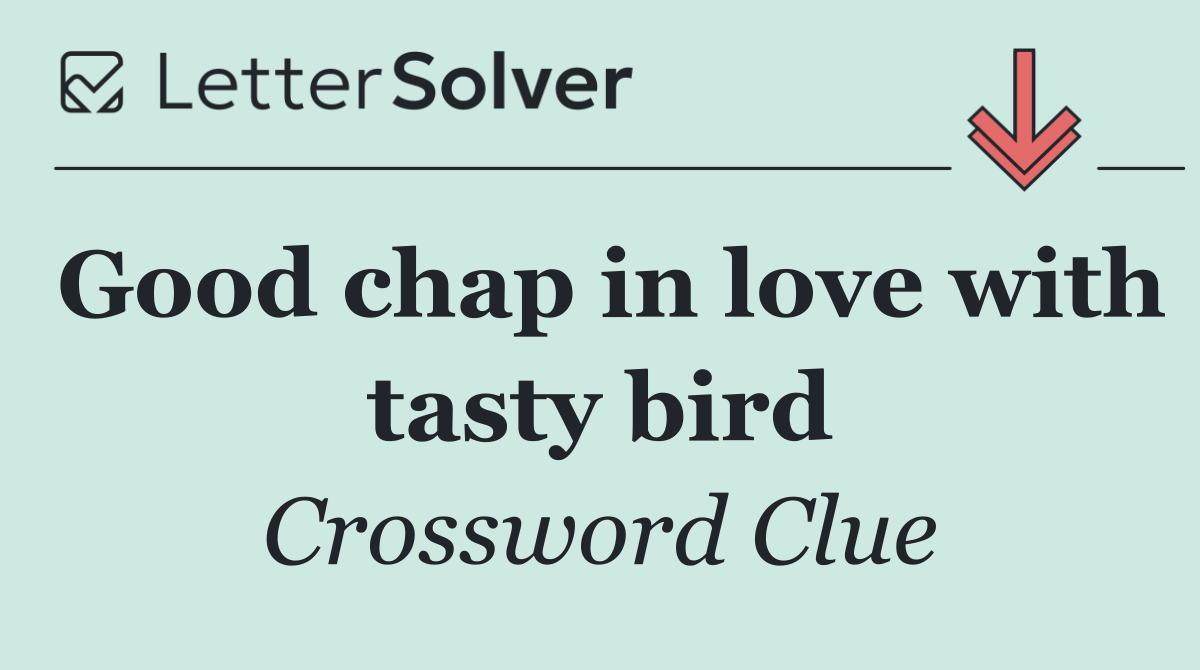 Good chap in love with tasty bird