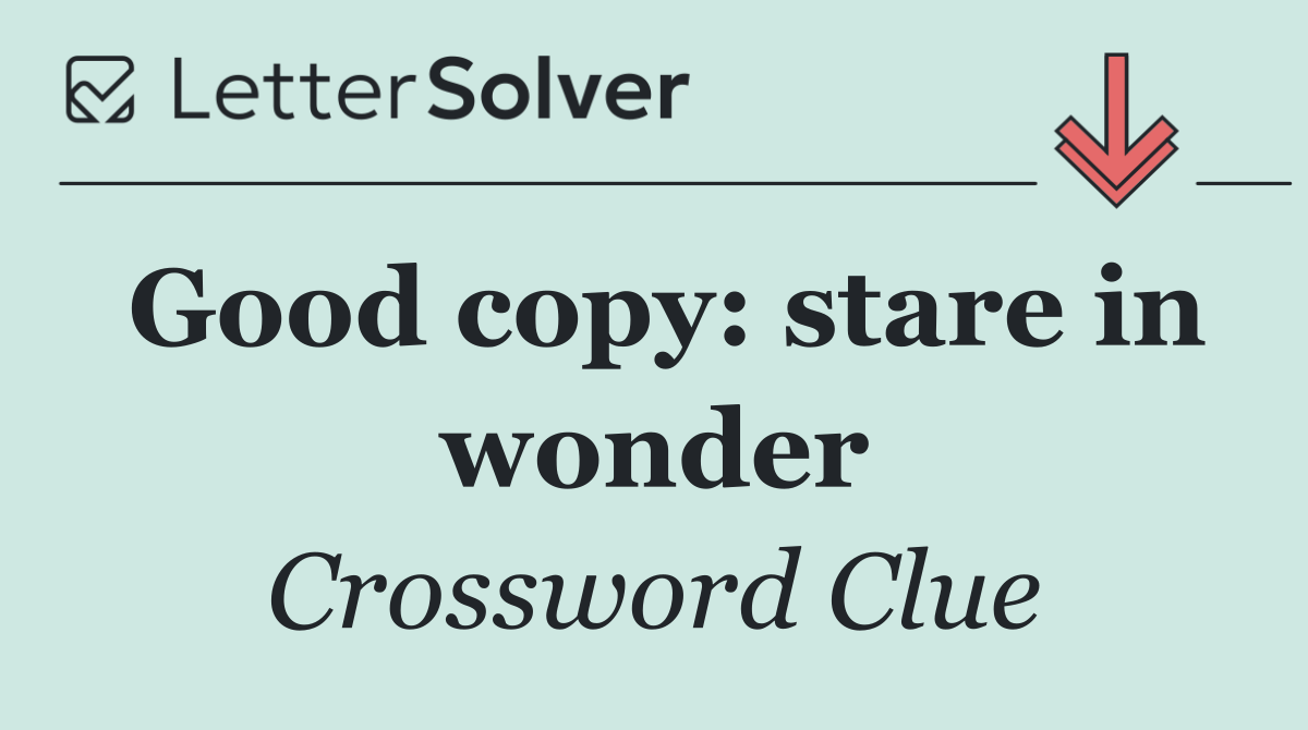 Good copy: stare in wonder
