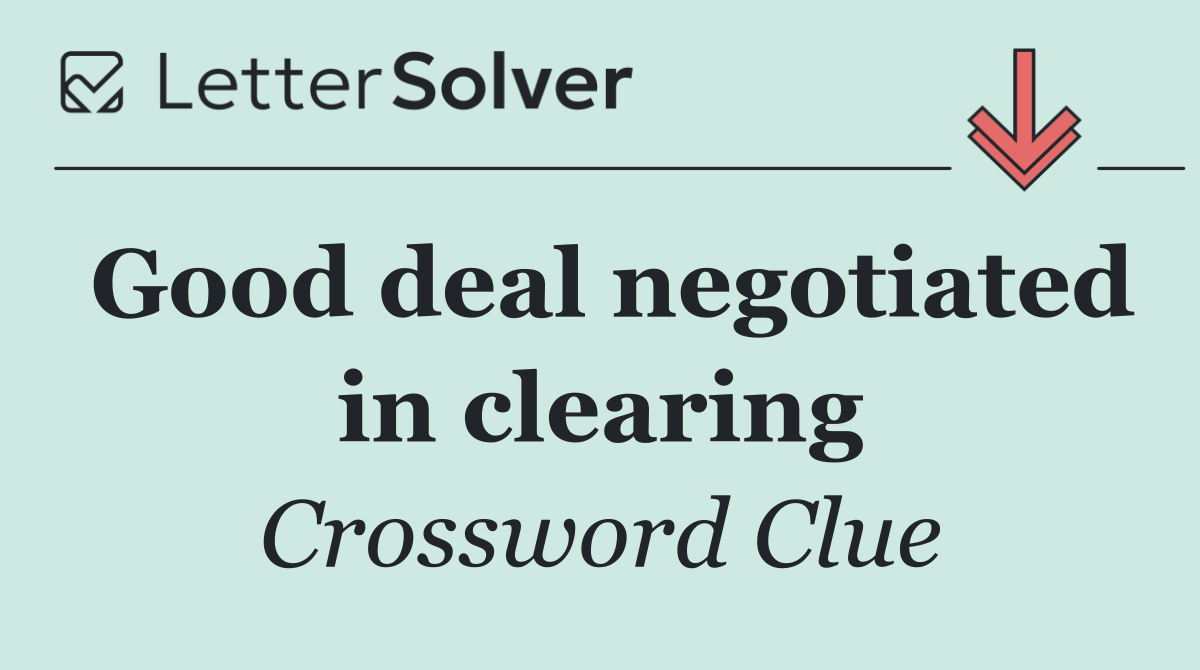 Good deal negotiated in clearing