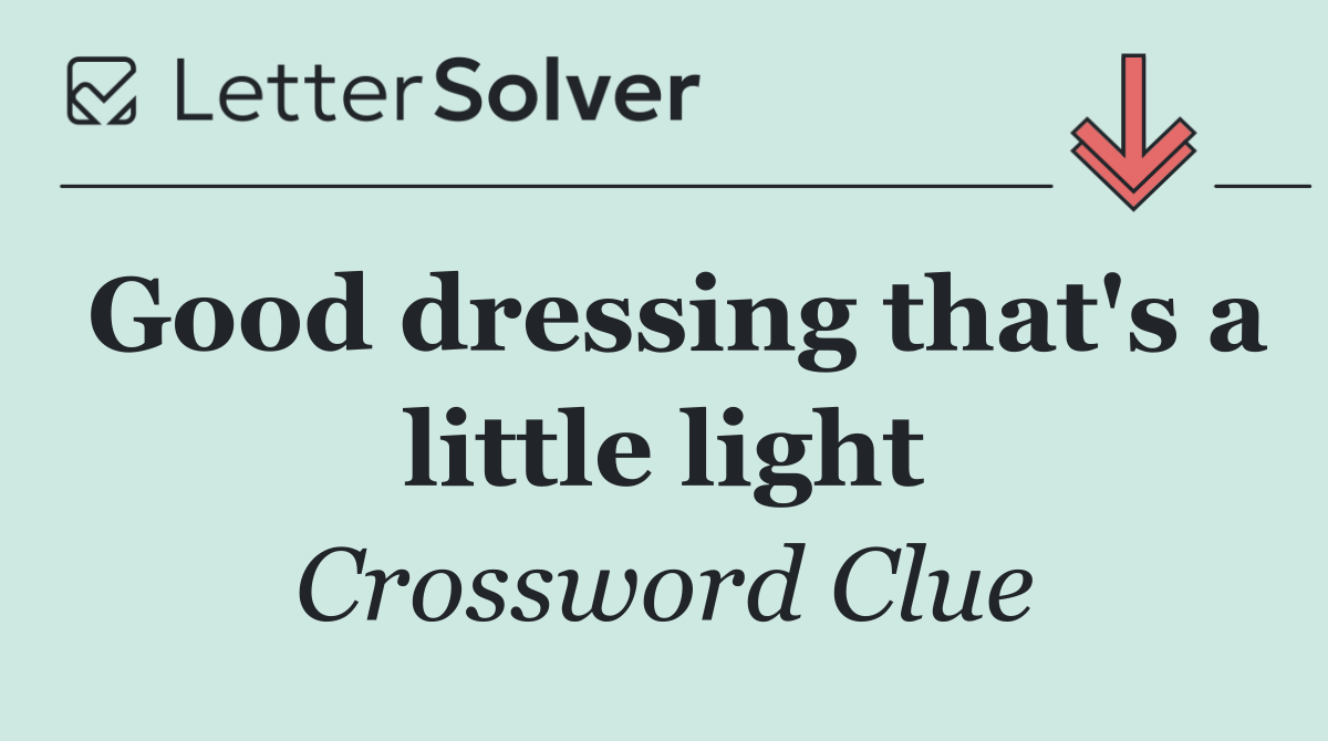 Good dressing that's a little light