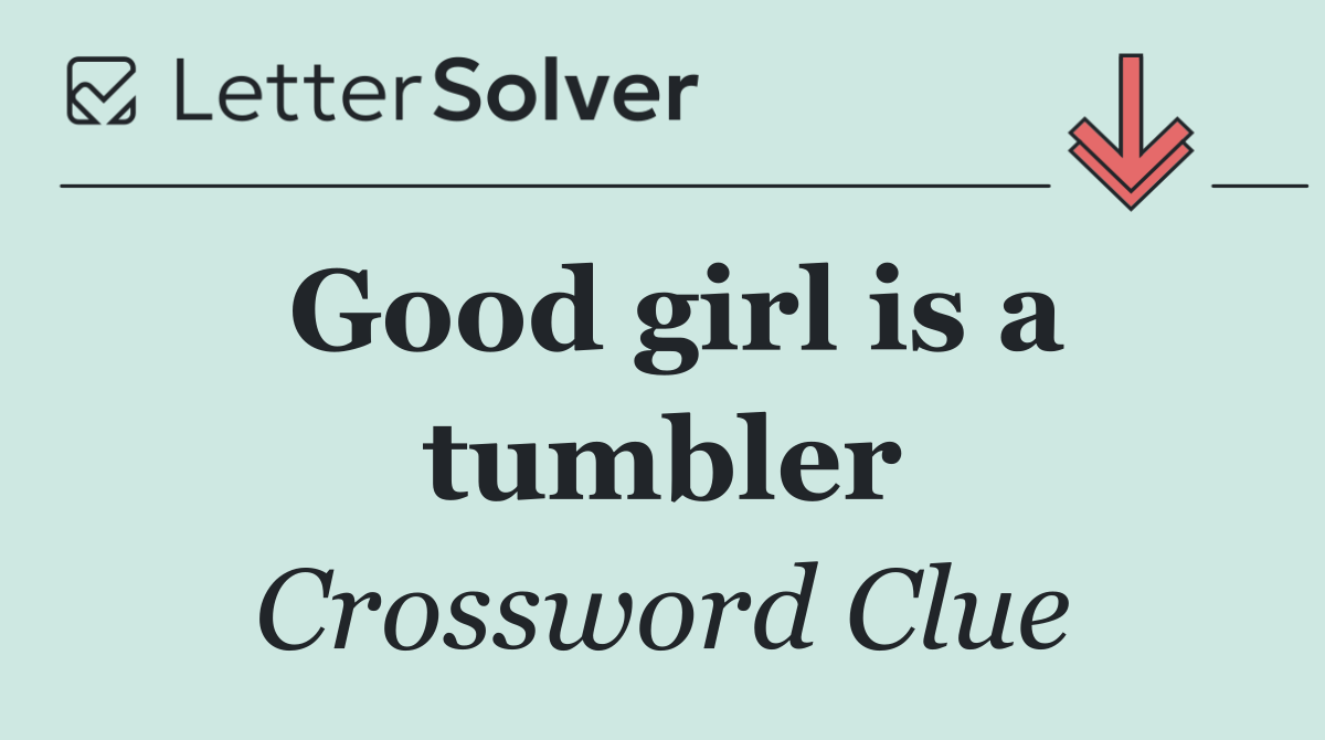 Good girl is a tumbler