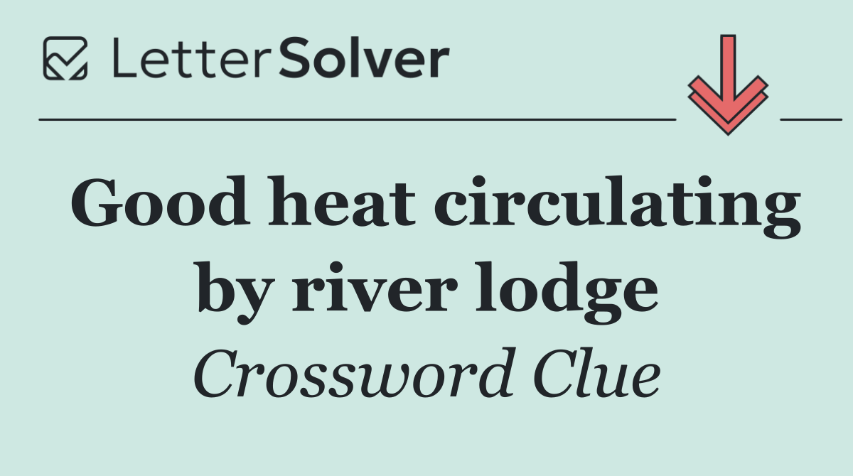 Good heat circulating by river lodge