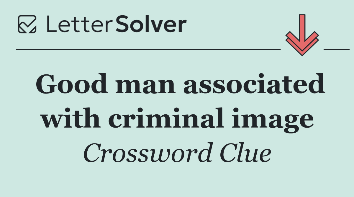 Good man associated with criminal image