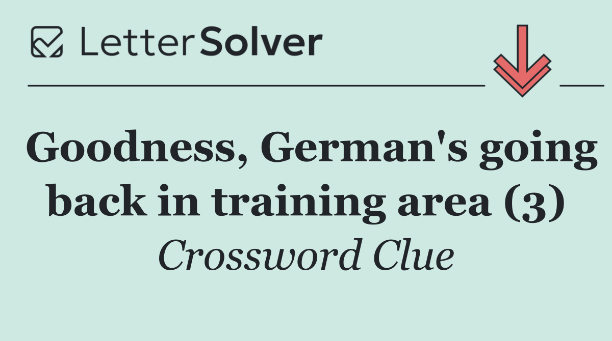 Goodness, German's going back in training area (3)