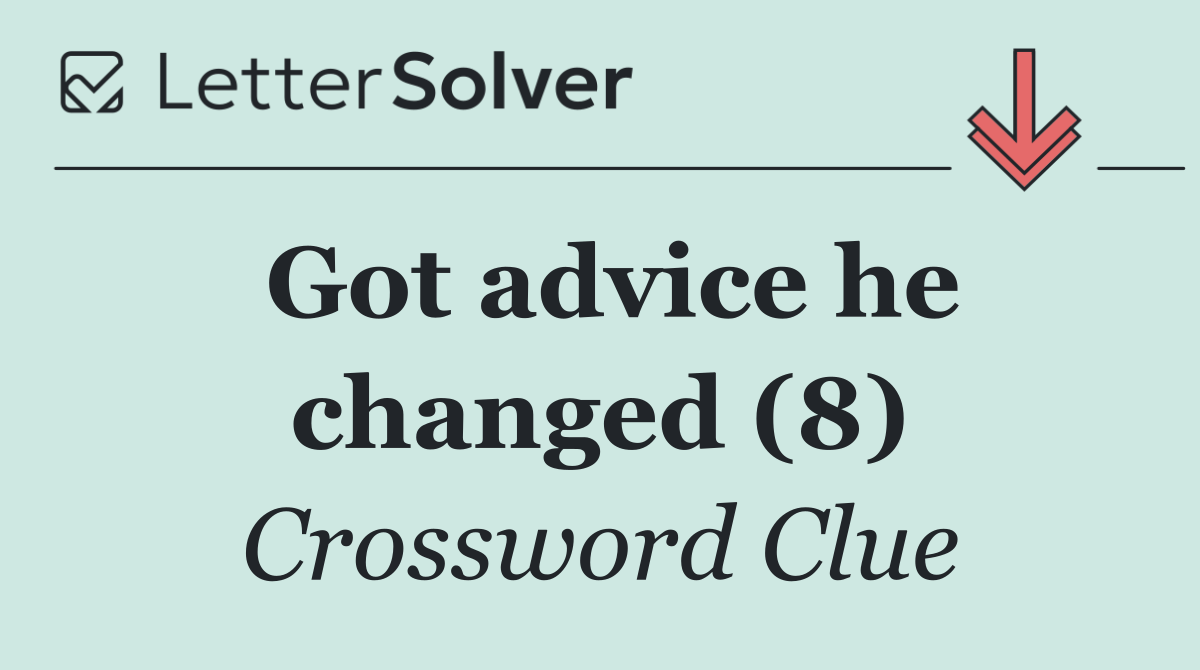 Got advice he changed (8)