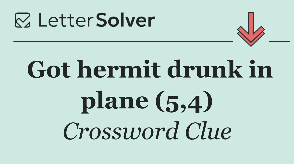 Got hermit drunk in plane (5,4)
