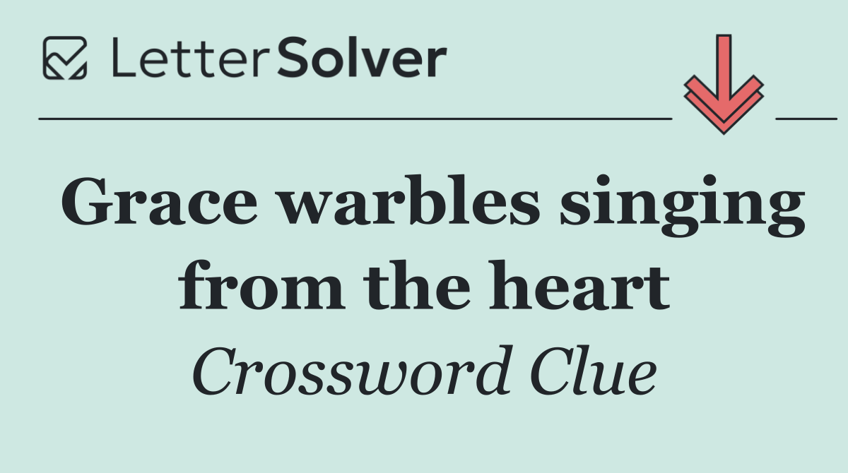 Grace warbles singing from the heart