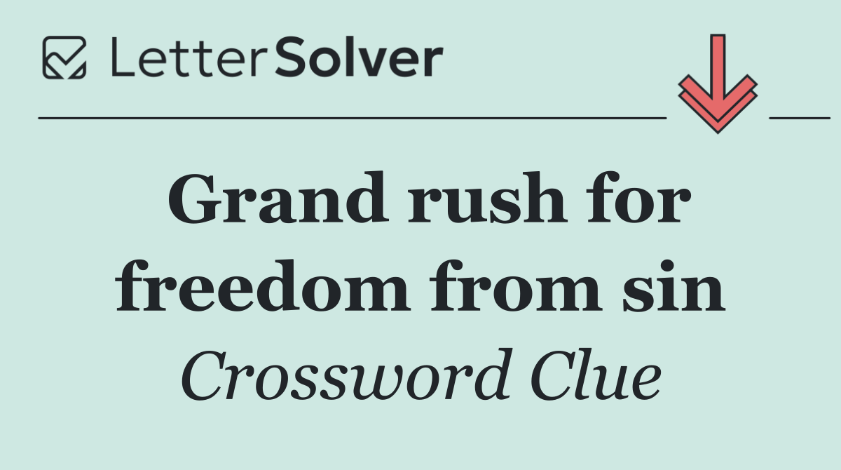Grand rush for freedom from sin