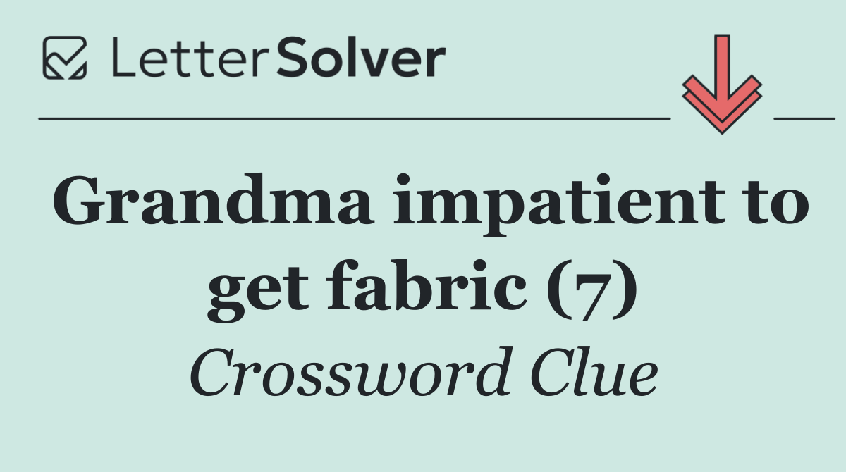 Grandma impatient to get fabric (7)