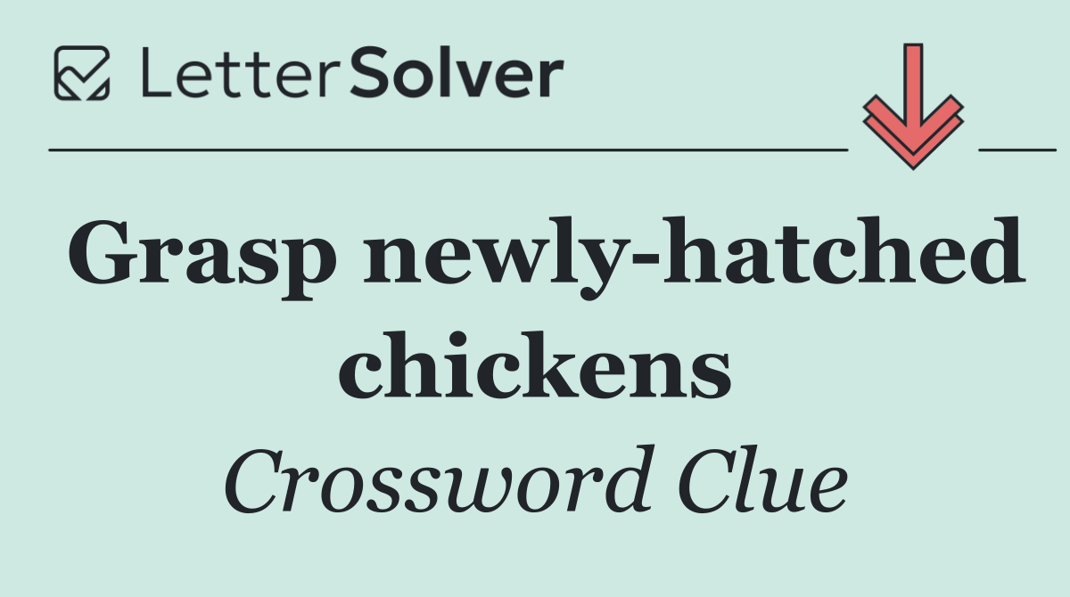 Grasp newly hatched chickens