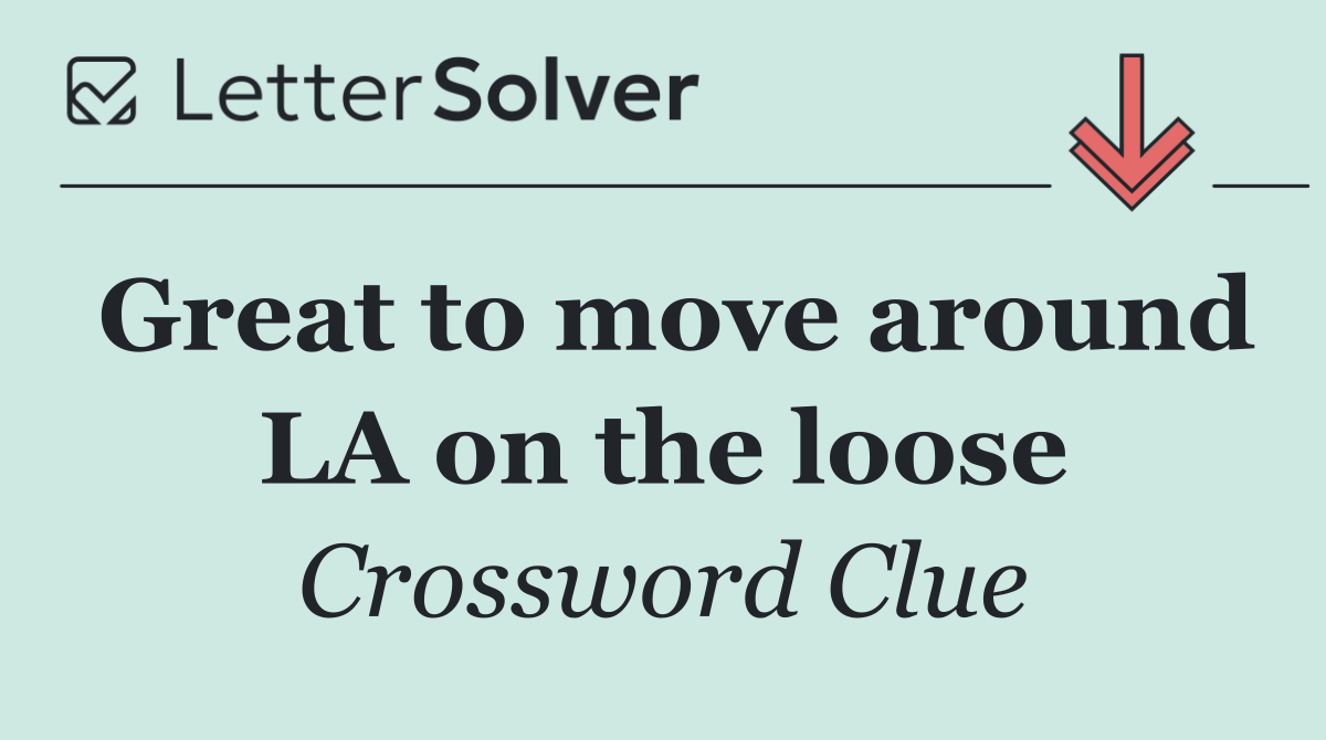 Great to move around LA on the loose