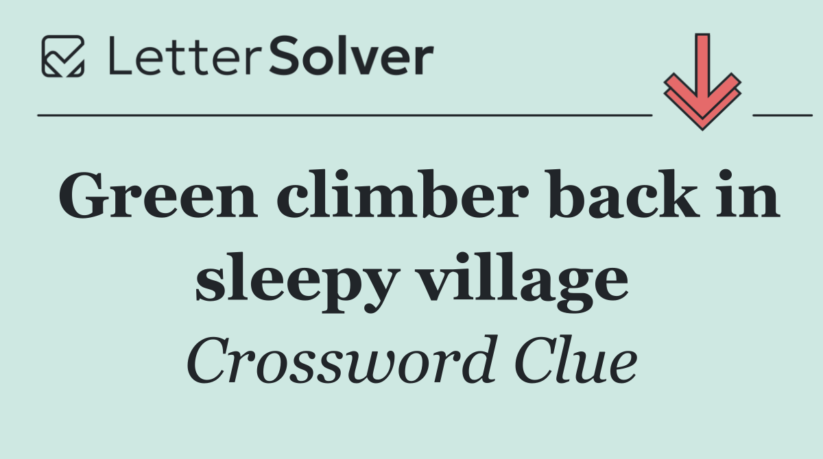 Green climber back in sleepy village