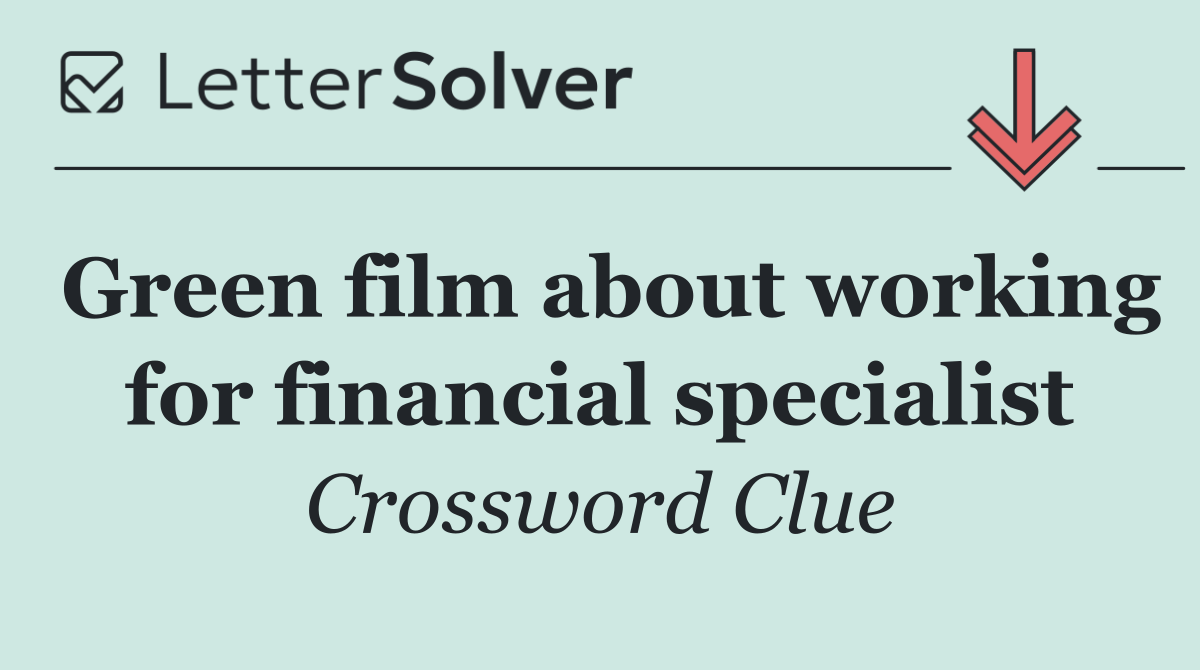 Green film about working for financial specialist