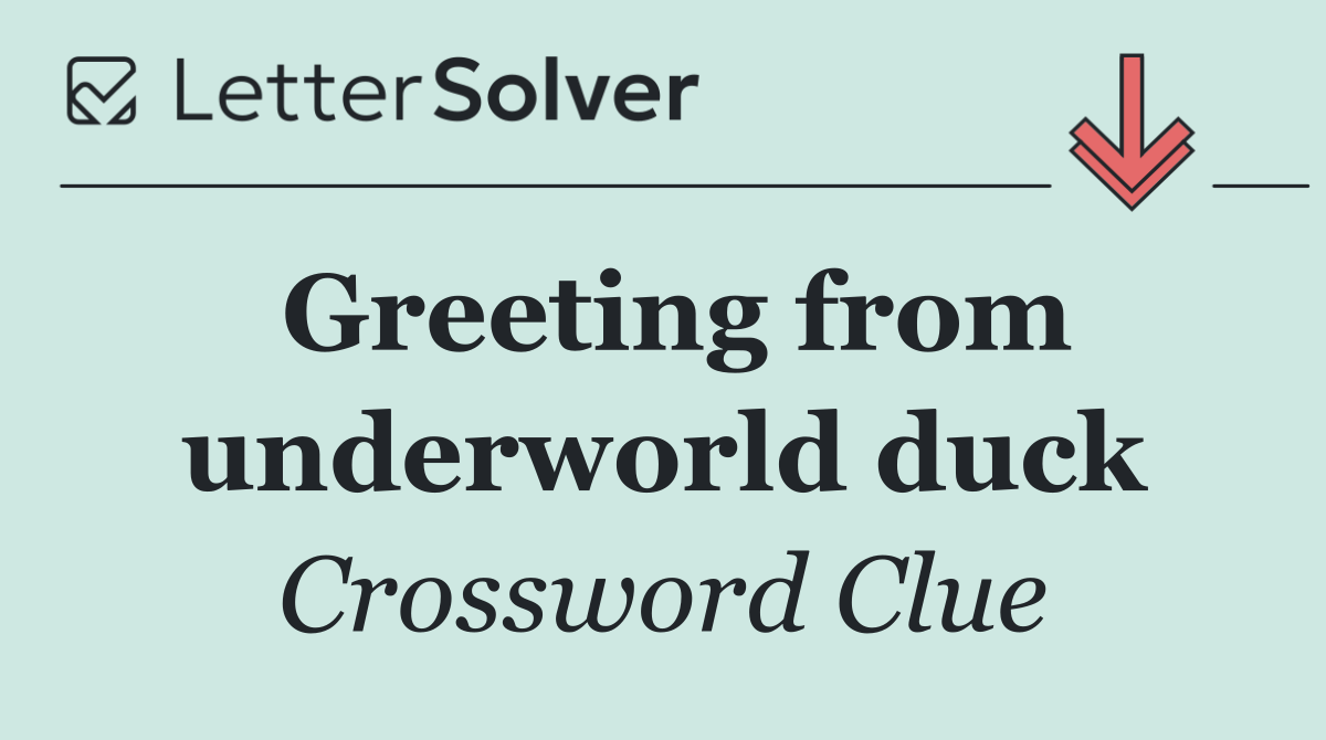 Greeting from underworld duck