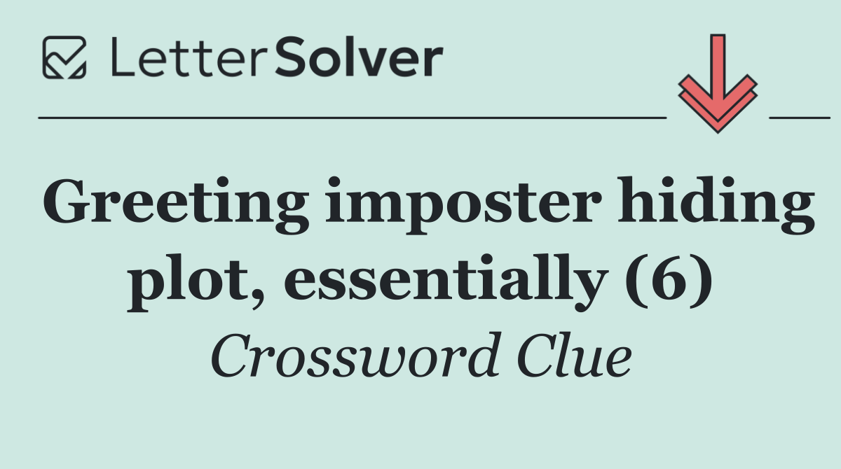 Greeting imposter hiding plot, essentially (6)