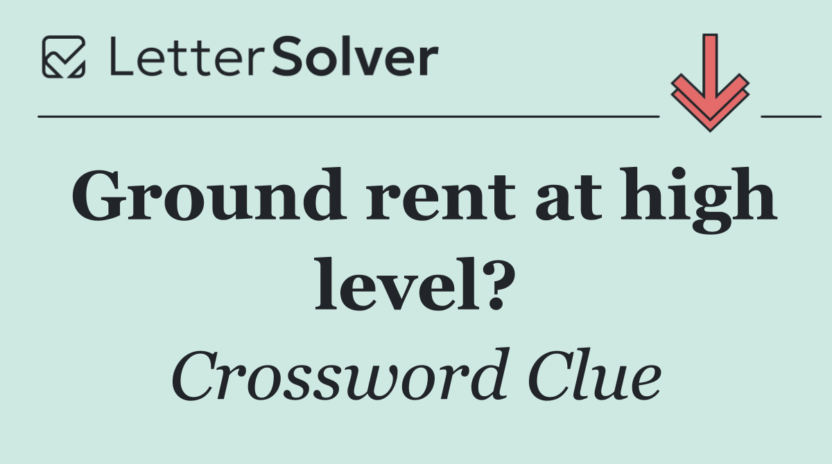 Ground rent at high level?