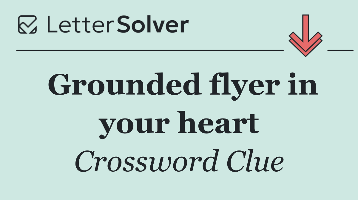 Grounded flyer in your heart
