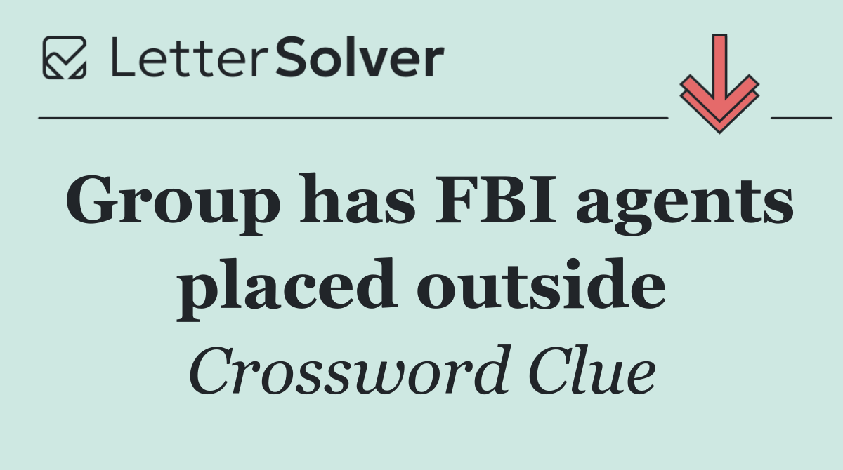 Group has FBI agents placed outside