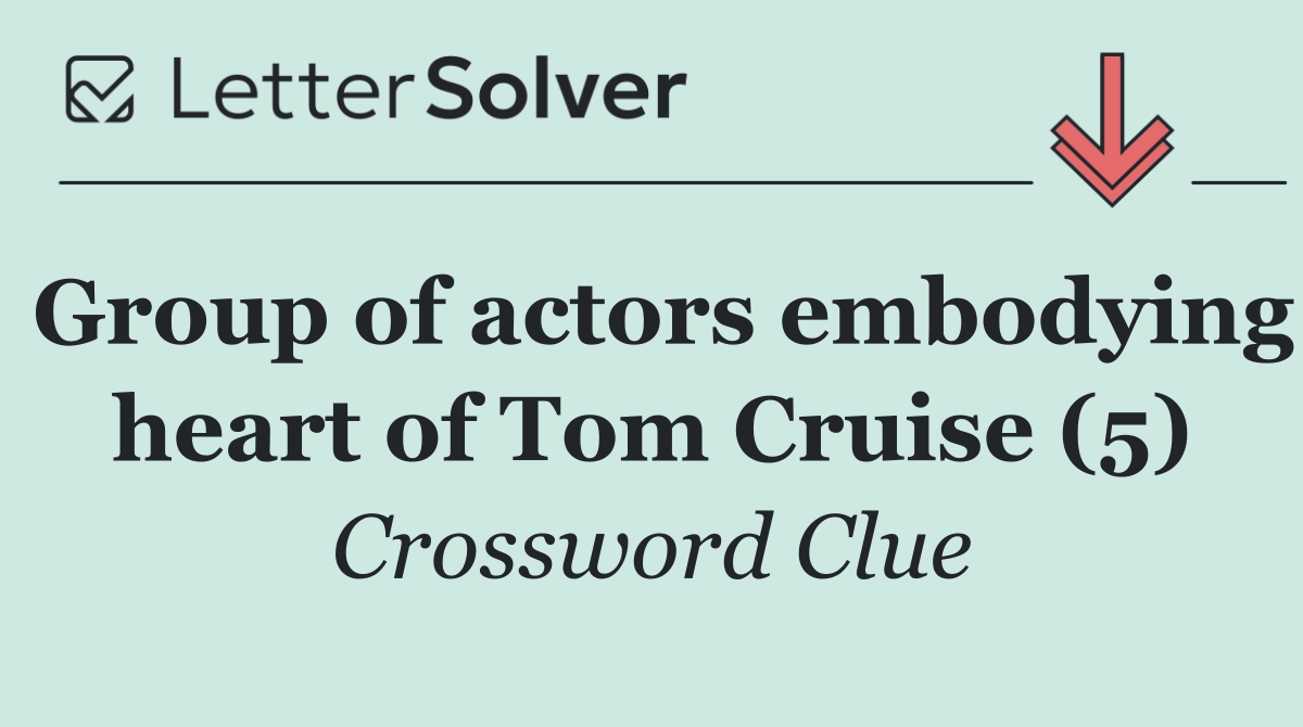 Group of actors embodying heart of Tom Cruise (5)