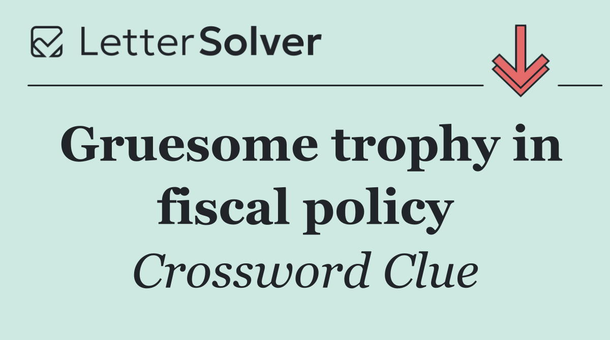 Gruesome trophy in fiscal policy