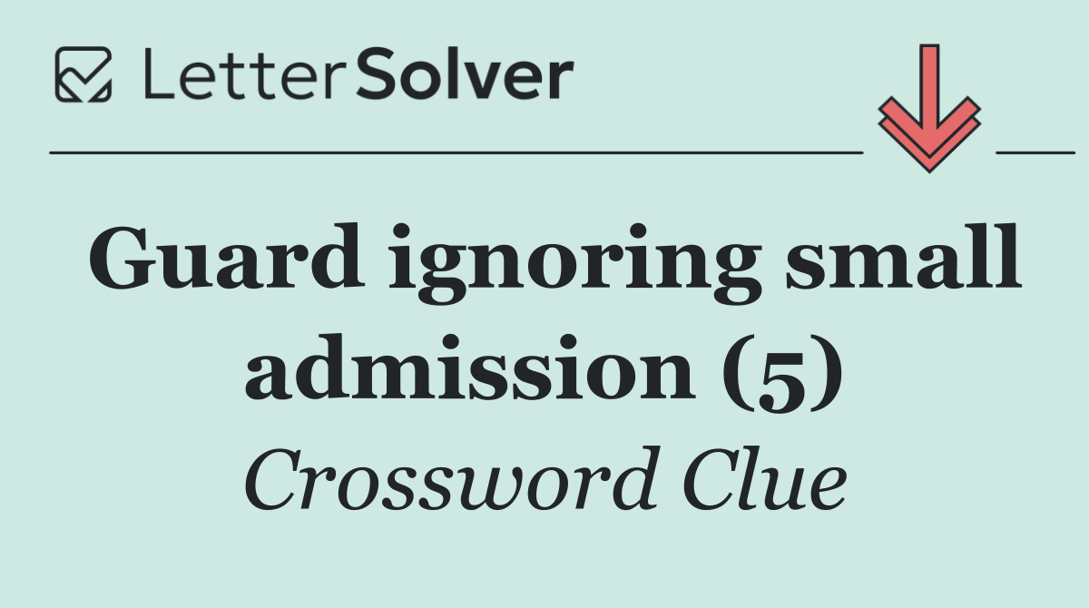 Guard ignoring small admission (5)